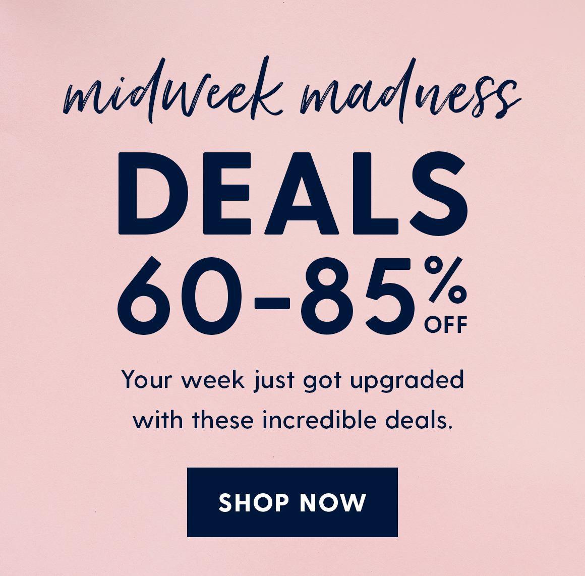 Midweek Madness. Deals 60-85% off. and they ship free. Shop now. 