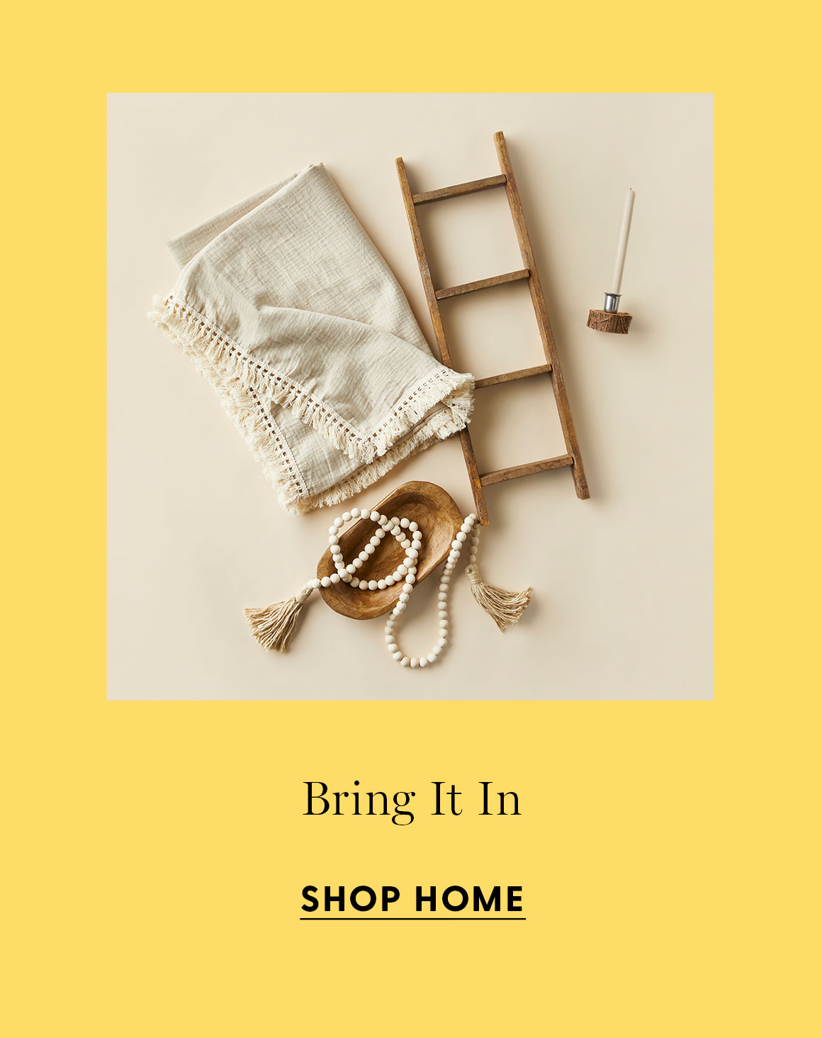 Bring it in. Shop home.