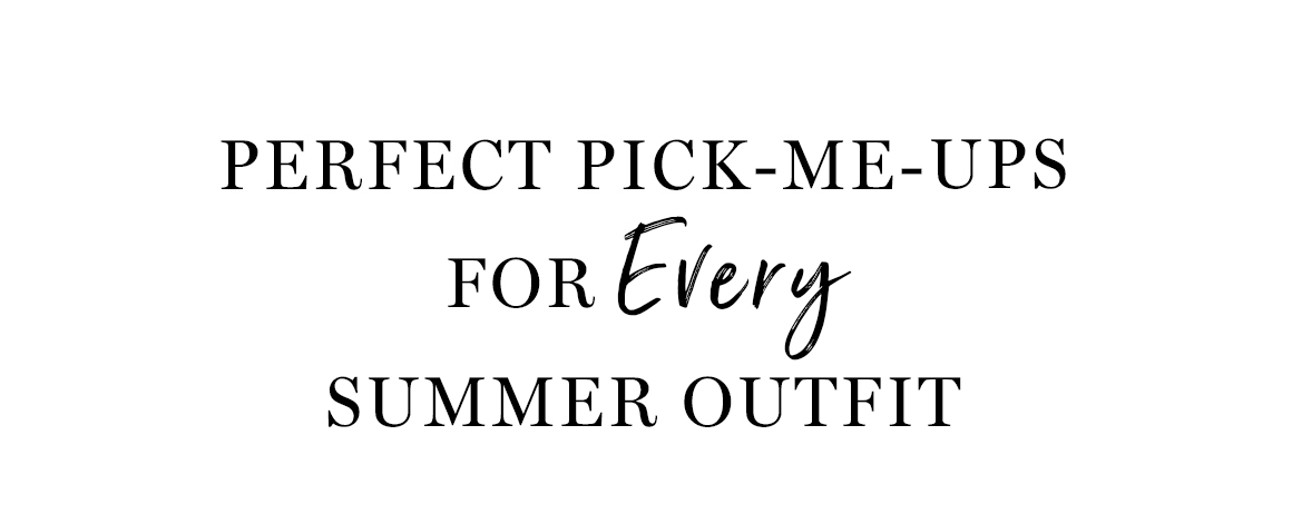 Perfect pick-me-ups for every summer outfit