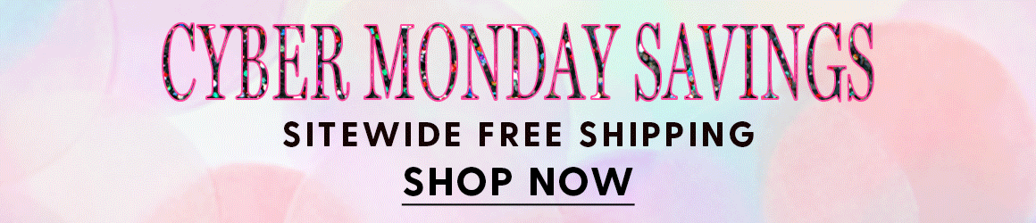 Cyber Monday Savings. Sitewide Free Shipping. Shop Now.