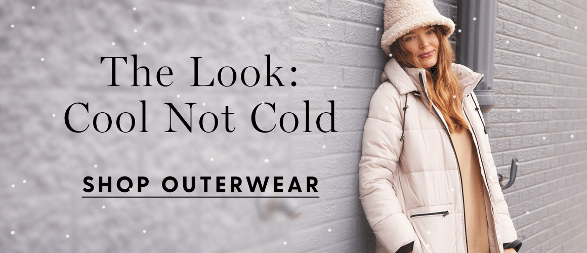 The Look: Cool Not Cold. SHOP OUTERWEAR .