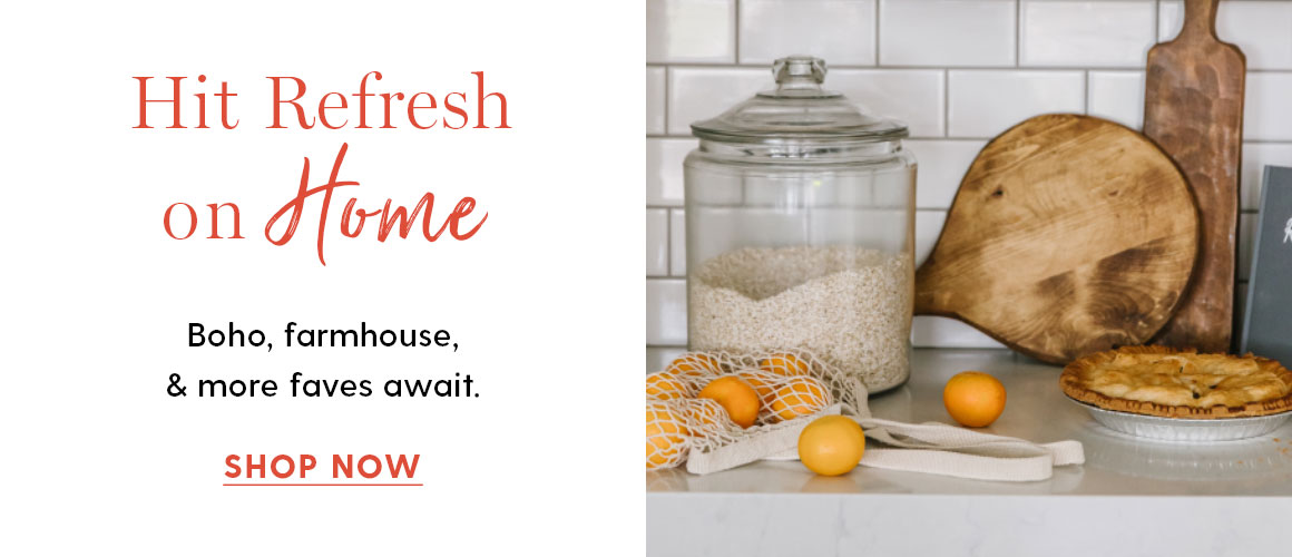 Hit refresh on home. Shop now. 