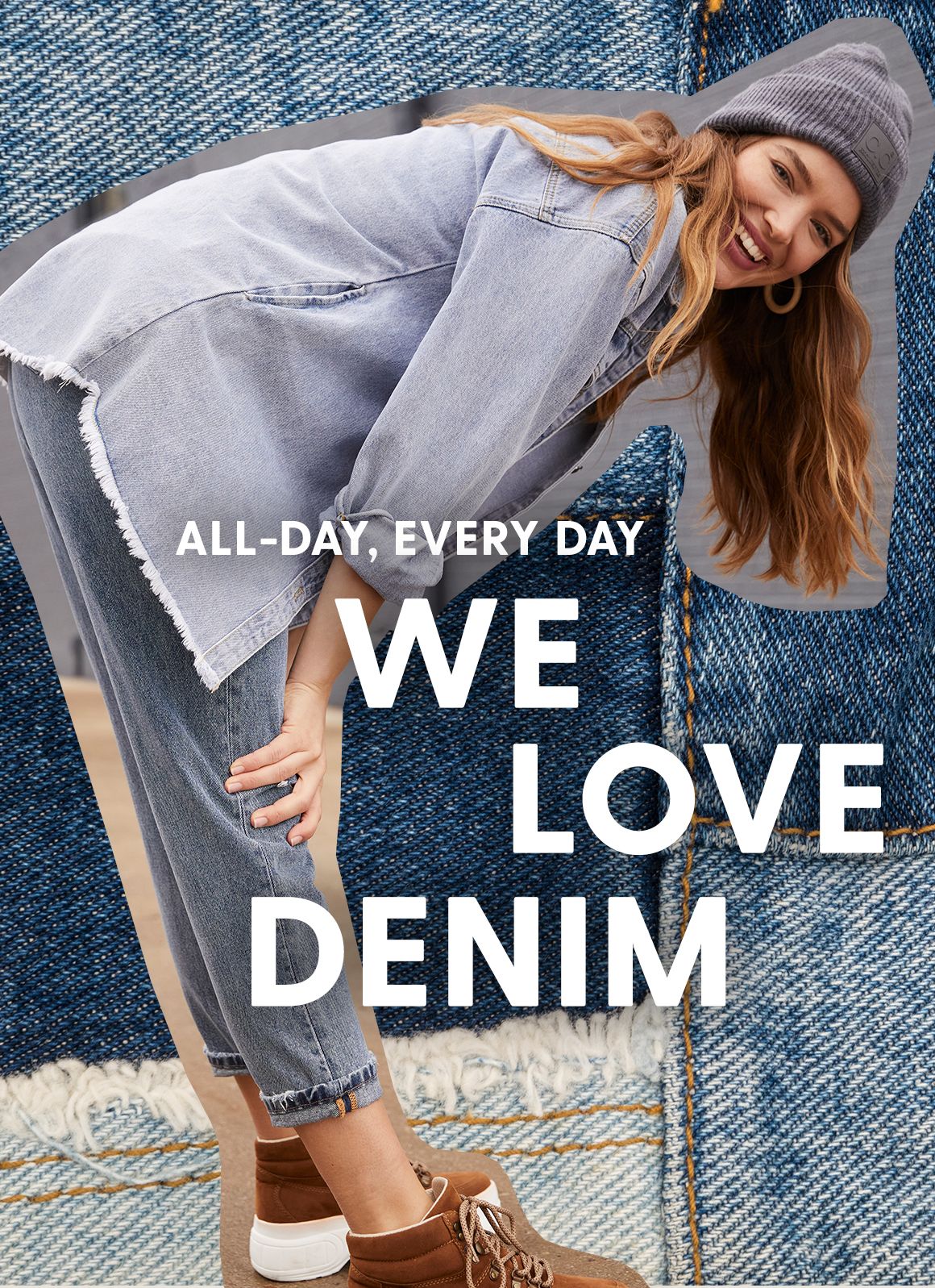 All-day, Every day We love denim. 
