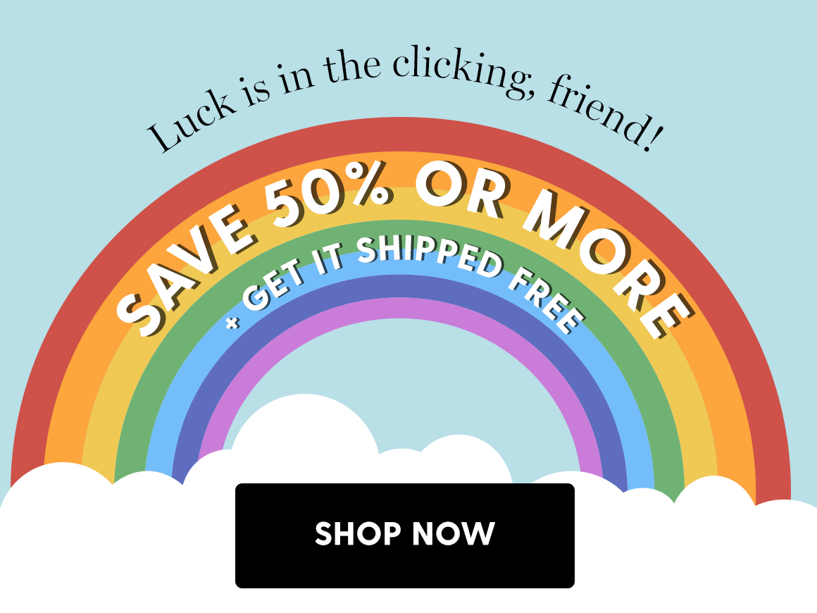 50% or More - Shop Now>